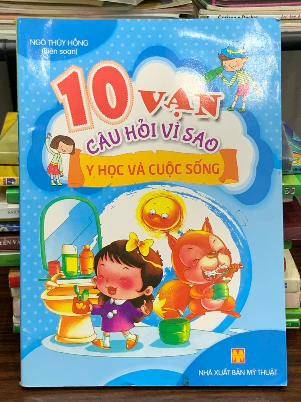 10 vạn câu hỏi vì sao: Y học và cuộc sống – Ngô Thùy Hồng (biên soạn)