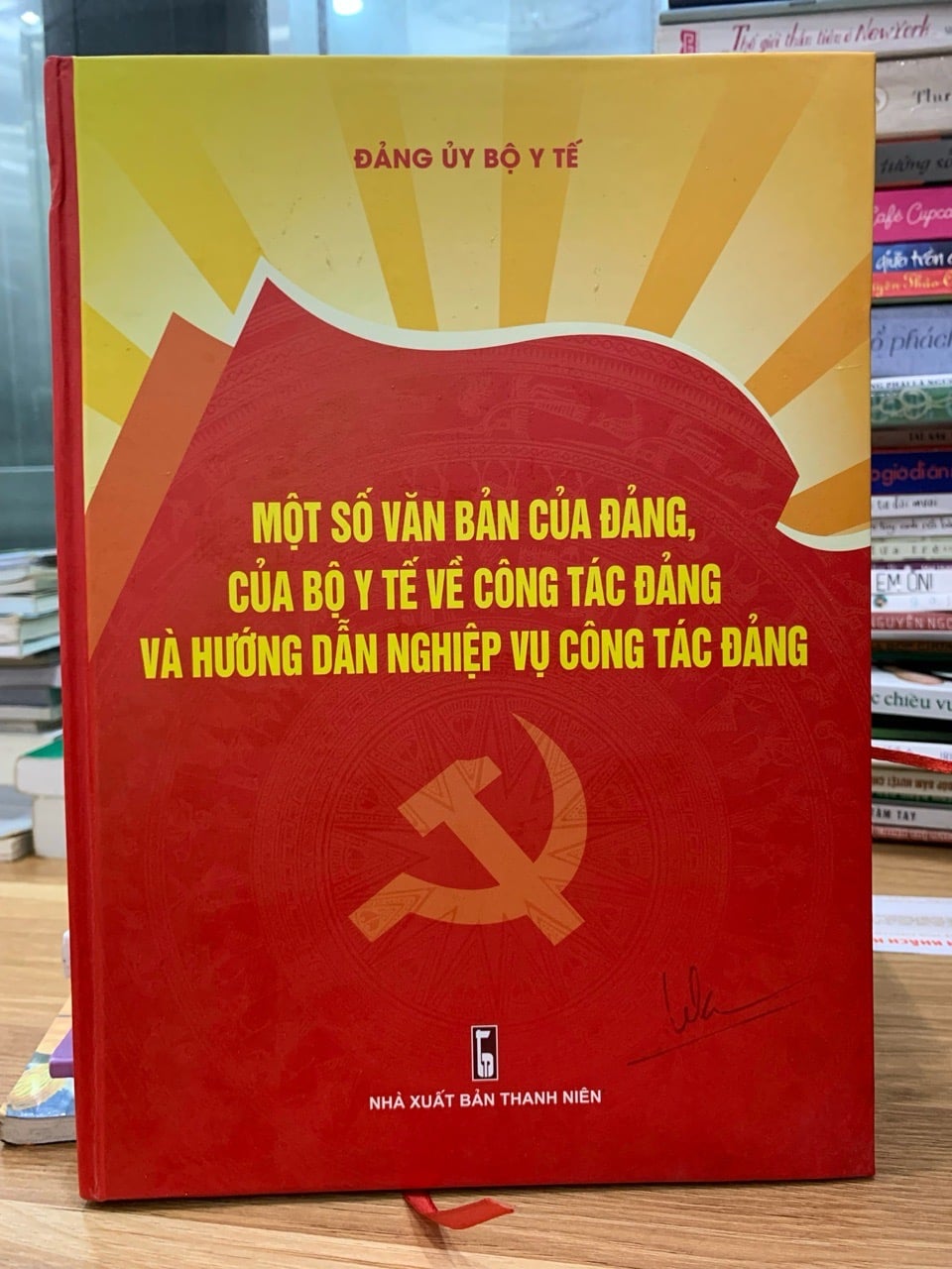 một số văn bản của đảng của bộ ý tế về công tác đảng và hướng dẫn nghiệp vụ công tác đảng- Đảng uỷ bộ Y tế