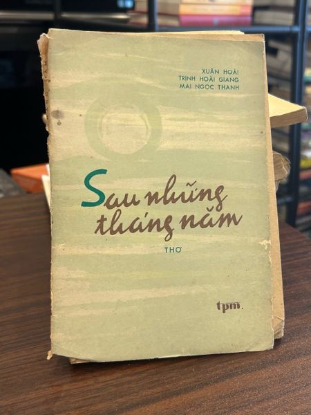 Sau những tháng năm- Xuân Hoài, Trịnh Hoài Giang, Mai Ngọc Thanh