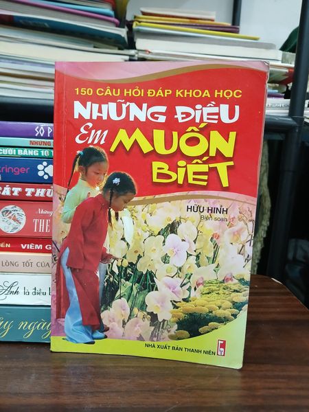 150 câu hỏi đáp khoa học: Những điều em muốn biết- Hữu Minh