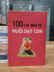 100 Câu Hỏi Về Nuôi Dạy Con (Vương Điển Hoa) - ảnh 1