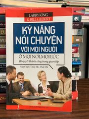 Kỹ năng nói chuyện với mọi người, ở mọi nơi, mọi lúc – Larry King &amp; Bill Gilbert - ảnh 1