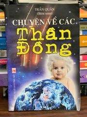 Chuyện về các thần đồng — Trần Quân (biên soạn) - ảnh 1