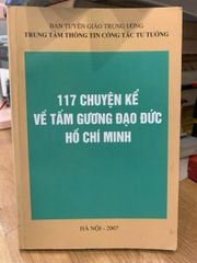 117 Chuyện kể về tấm gương đạo đức Hồ Chí Minh - TT Thông tin công tác tư tưởng - ảnh 1