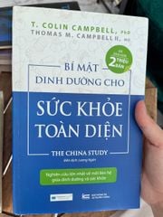 Bí Mật Dinh Dưỡng Cho Sức Khỏe Toàn Diện (The China Study) - T. Colin Campbell, PhD & Thomas M. Campbell II, MD - ảnh 1