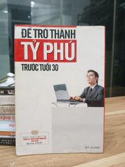 Để trở thành tỷ phú trước tuổi 30 — Phạm Viết Chiến (dịch) - ảnh 2