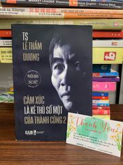 Cảm xúc là kẻ thù số một của thành công 2- TS Lê Thẩm Dương - ảnh 1