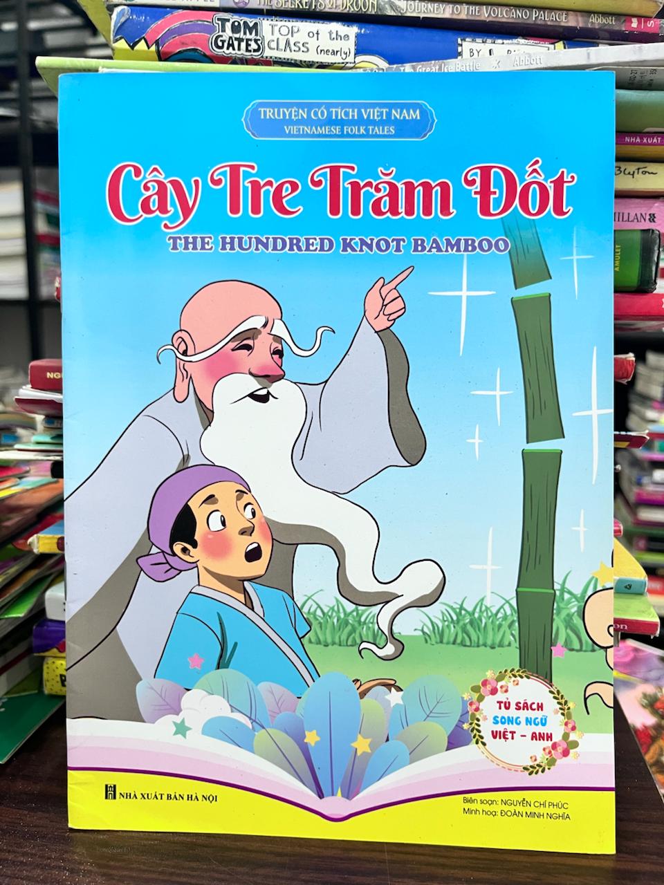Cây Tre Trăm Đốt (The Hundred Knot Bamboo) - Truyện Cổ Tích Việt Nam - Nguyễn Chí Phúc (Biên soạn), Đoàn Minh Nghĩa (Minh họa)