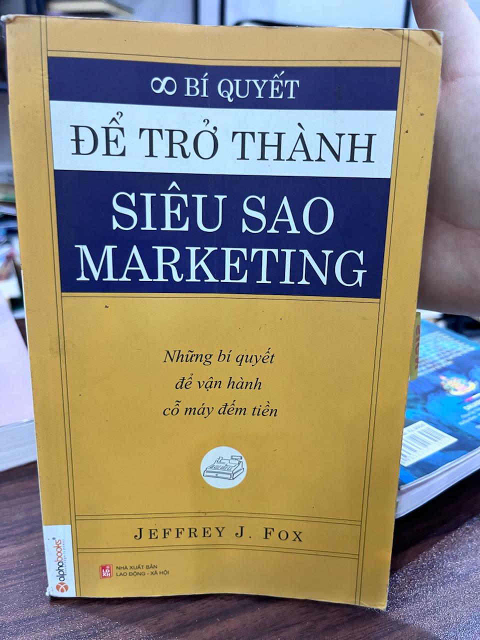 ∞ Bí Quyết Để Trở Thành Siêu Sao Marketing - Jeffrey J. Fox