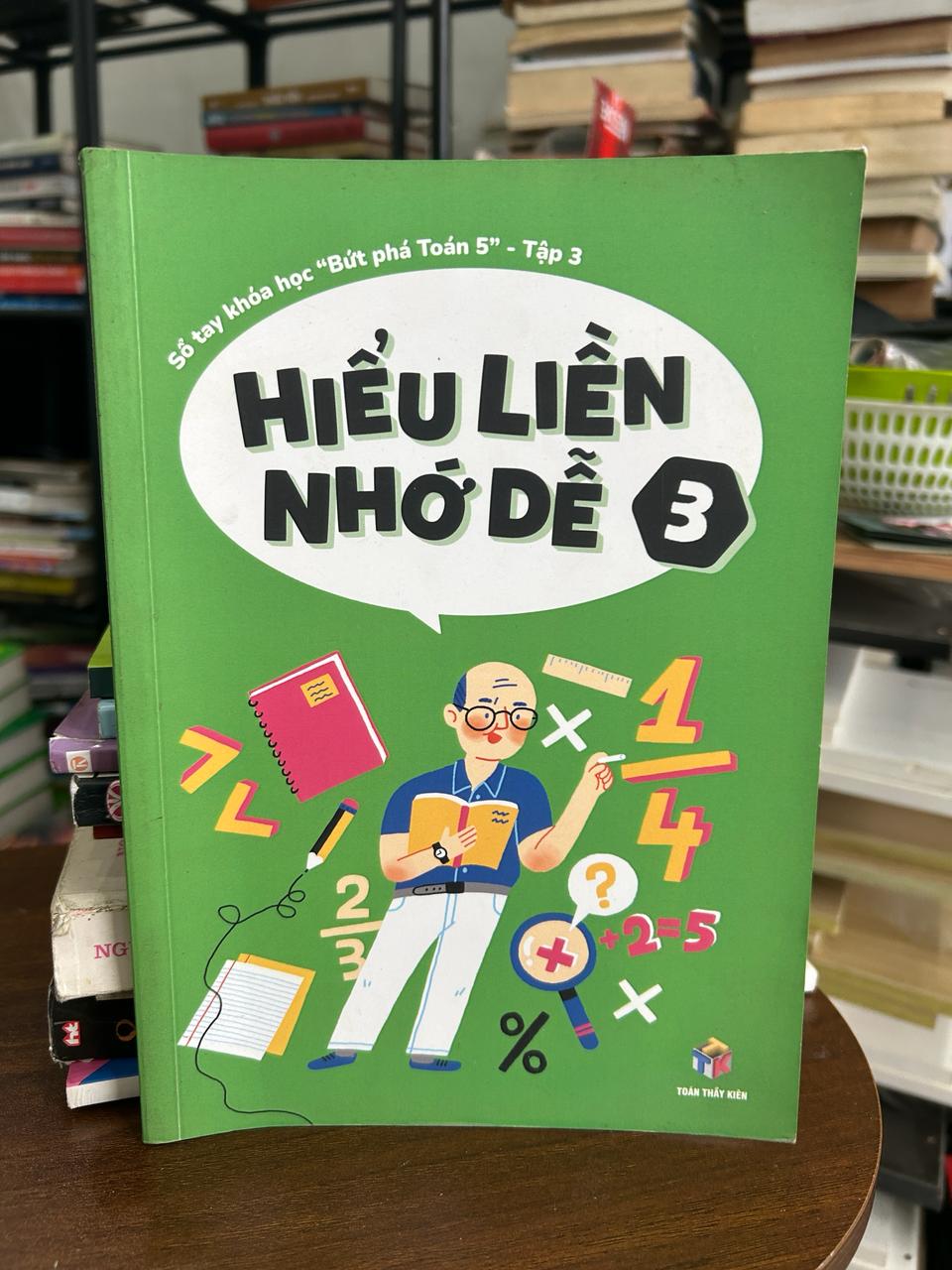 Hiểu Liên Nhớ Dễ 3 - Toán Thầy Kiên