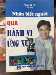 Nhận Biết Người Qua Hành Vi Ứng Xử - Trần Bá Cừ - ảnh 1