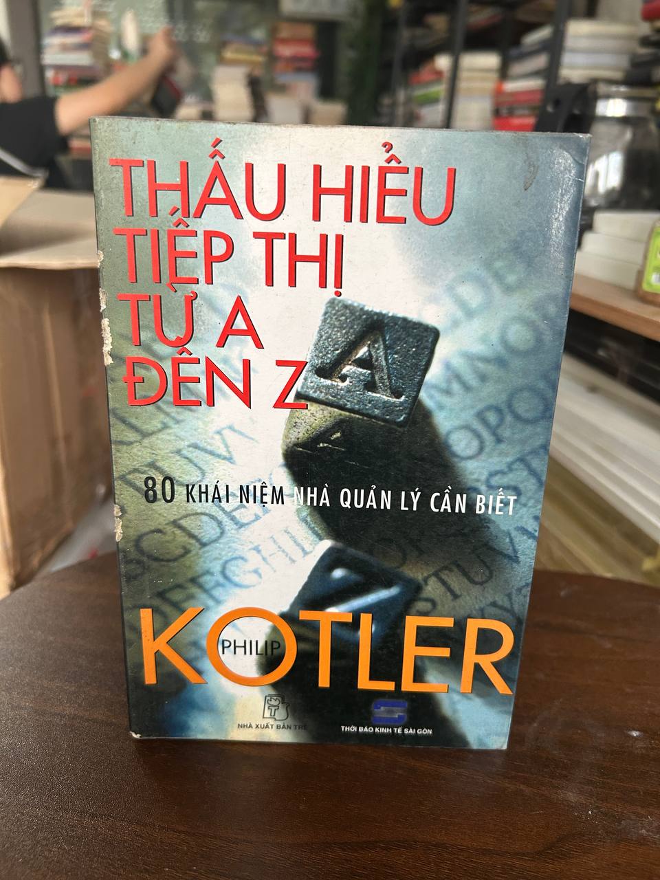 Thấu Hiểu Tiếp Thị Từ A Đến Z: 80 Khái Niệm Nhà Quản Lý Cần Biết - Philip Kotler