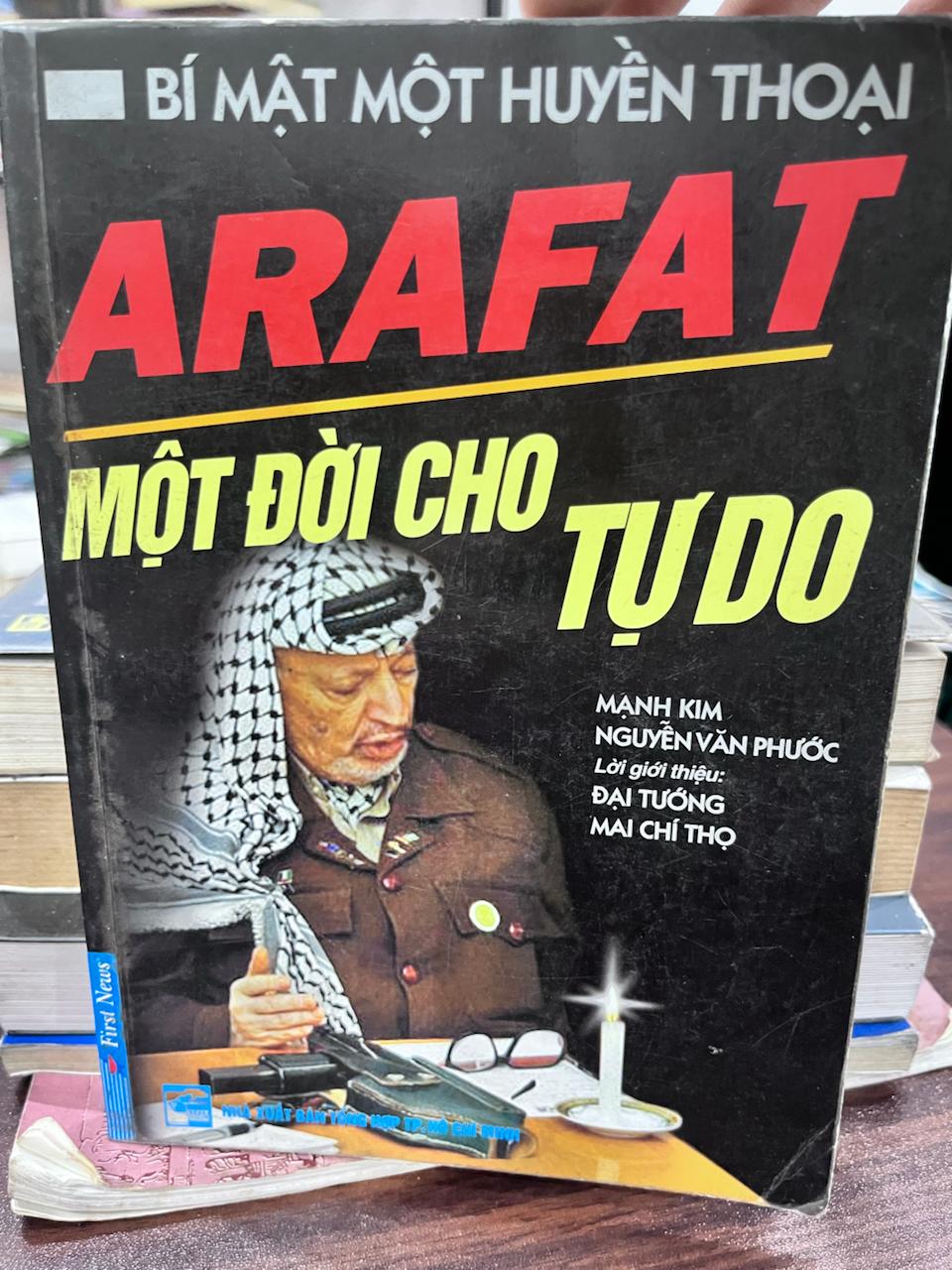 ARAFAT - BÍ MẬT MỘT HUYỀN THOẠI, MỘT ĐỜI CHO TUDO - MẠNH KIM, NGUYỄN VĂN PHƯỚC