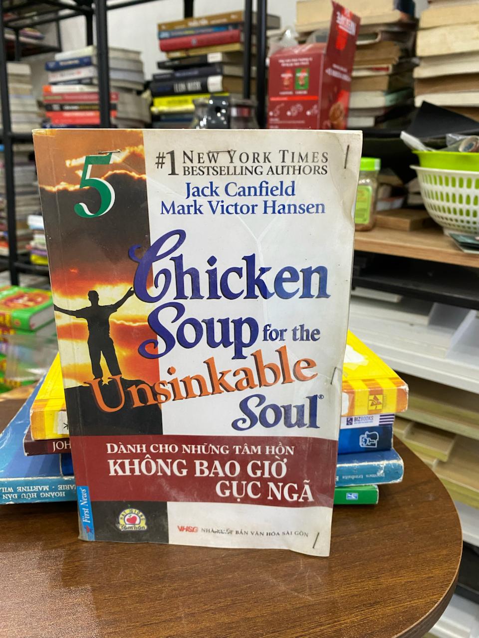 Chicken Soup for the Unsinkable Soul - Dành cho những tâm hồn không bao giờ gục ngã - Jack Canfield, Mark Victor Hansen
