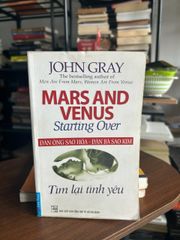 Mars and Venus Starting Over (Đàn Ông Sao Hỏa - Đàn Bà Sao Kim: Tìm lại tình yêu) - John Gray - ảnh 1