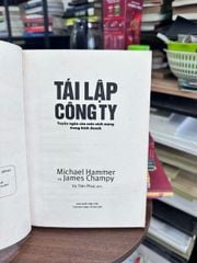 TÁI LẬP CÔNG TY: Tuyên ngôn của cuộc cách mạng trong kinh doanh - Michael Hammer và James Champy - ảnh 4