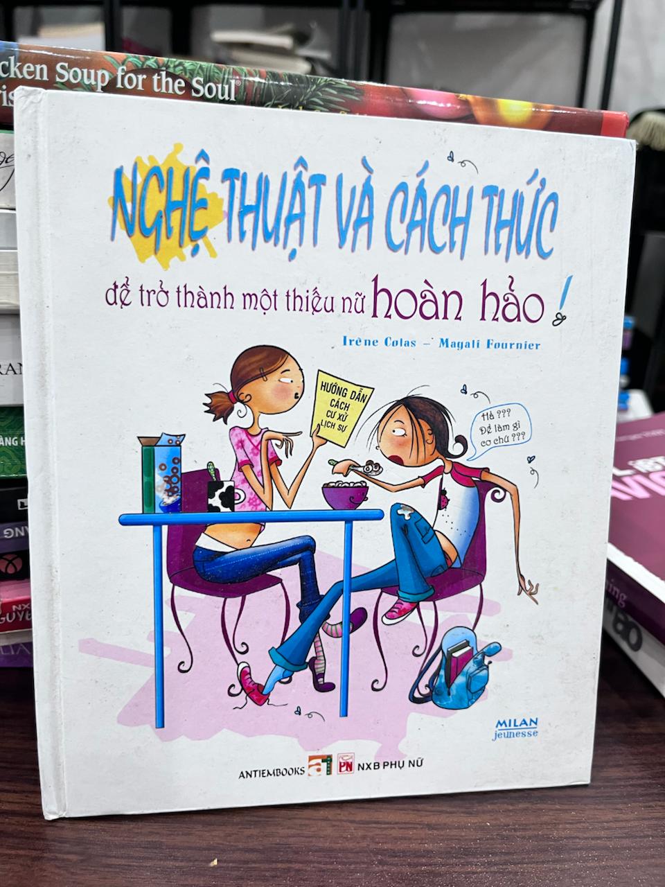 Nghệ Thuật và Cách Thức Để Trở Thành Một Thiếu Nữ Hoàn Hảo! - Irène Colas - Magali Fournier