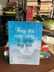Thay đổi cuộc sống từ ngày ung thư - Pháp sư Đạo Chứng, Việt dịch: Thích Minh Quang - ảnh 1