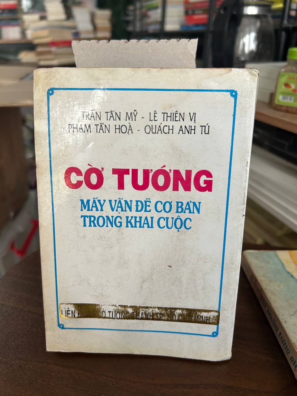 Cờ Tướng: Mấy Vấn Đề Cơ Bản Trong Khai Cuộc - Trần Tấn Mỹ - Lê Thiên Vị - Phạm Tấn Hoà - Quách Anh Tú