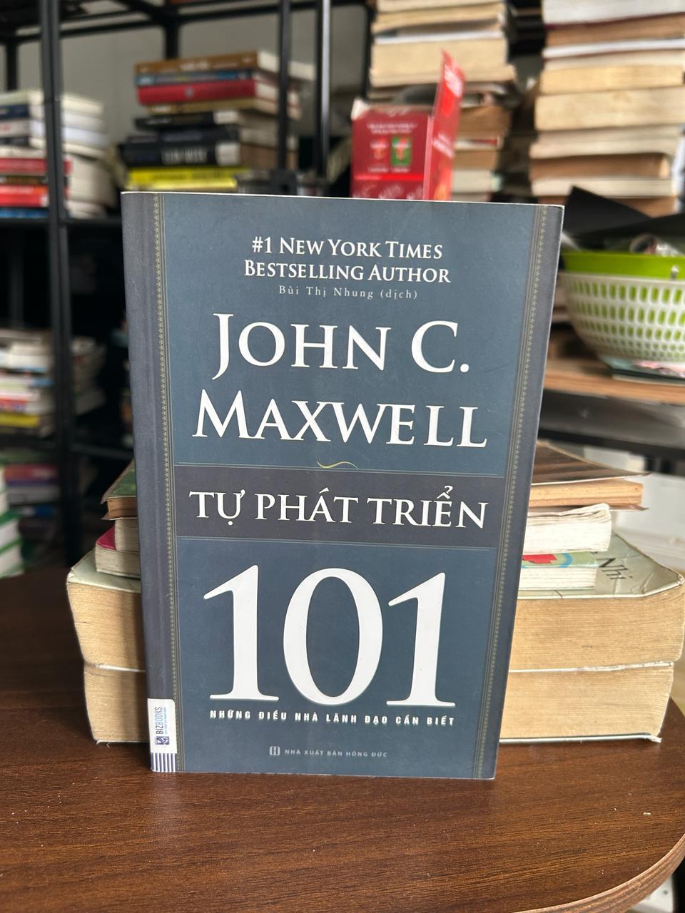 Tự Phát Triển 101: Những Điều Nhà Lãnh Đạo Cần Biết - John C. Maxwell, Bùi Thị Nhung (dịch)