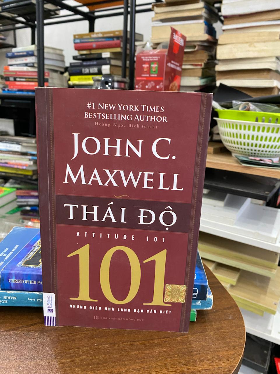 Thái Độ 101: Những điều nhà lãnh đạo cần biết - John C. Maxwell