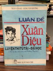 Luận đề Xuân Diệu – Luyện thi tú tài- đại học — Trần Văn Sáu, Đặng Văn Khương - ảnh 1