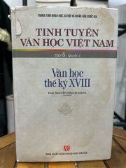 Tinh tuyển Văn học Việt Nam – Tập 5, Quyển 1: Văn học thế kỷ XVIII – PGS. Nguyễn Thạch Giang - ảnh 1