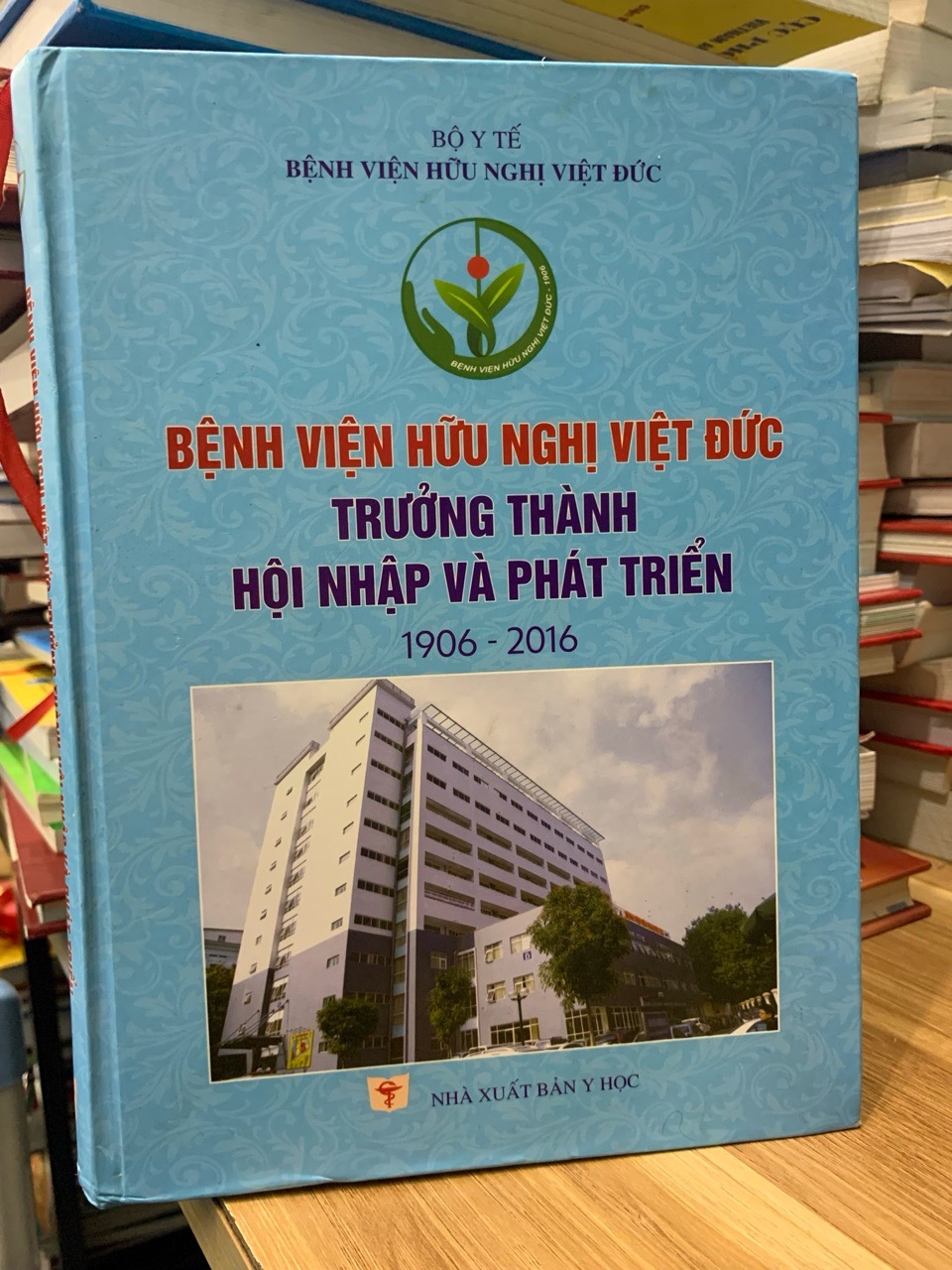 bệnh viện hữu nghị Việt Đức trưởng thành hội nhập và phát triển (1906-2016)