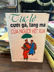 Tục lệ cưới gả, tang ma của người Việt xưa- NXB Thuận Hoá - ảnh 1