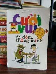 Cười vui dí dỏm, thông minh – Tiến Đức (sưu tầm, tuyển chọn) - ảnh 1