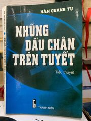Những Dấu Chân Trên Tuyết - Tiểu Thuyết Lịch Sử Về Nguyễn Trãi Của Hàn Quang Tự - ảnh 1
