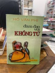 Đàm Đạo Với Khổng Tử - Hồ Văn Phi - Hồ Văn Phi - ảnh 1