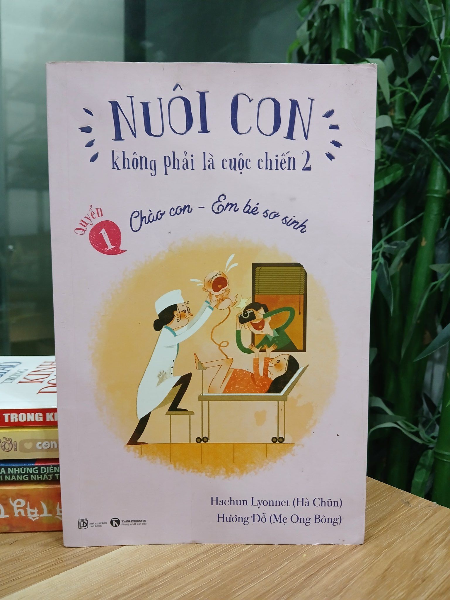 Nuôi con không phải là cuộc chiến 2 – Quyển 1: Chào con – Em bé sơ sinh