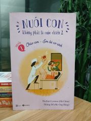 Nuôi con không phải là cuộc chiến 2 – Quyển 1: Chào con – Em bé sơ sinh - ảnh 1