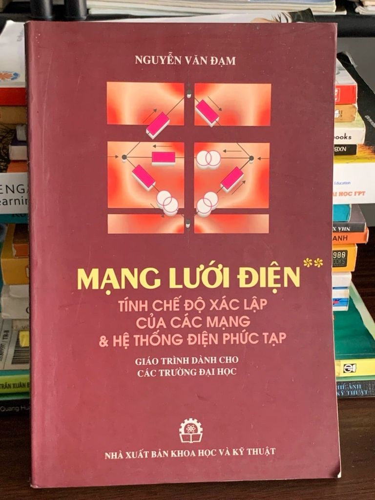 Mạng lưới điện: Tính chế độ xác lập của các mạng &amp; hệ thống điện phức tạp – Nguyễn Văn Đạm