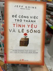 Để Công Việc Trở Thành Tình Yêu Và Lẽ Sống - Jeff Goins - Jeff Goins - ảnh 1