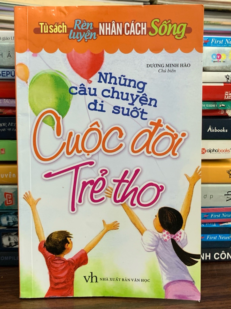 Những Câu Chuyện Đi Suốt Cuộc Đời Trẻ Thơ – Dương Minh Hảo