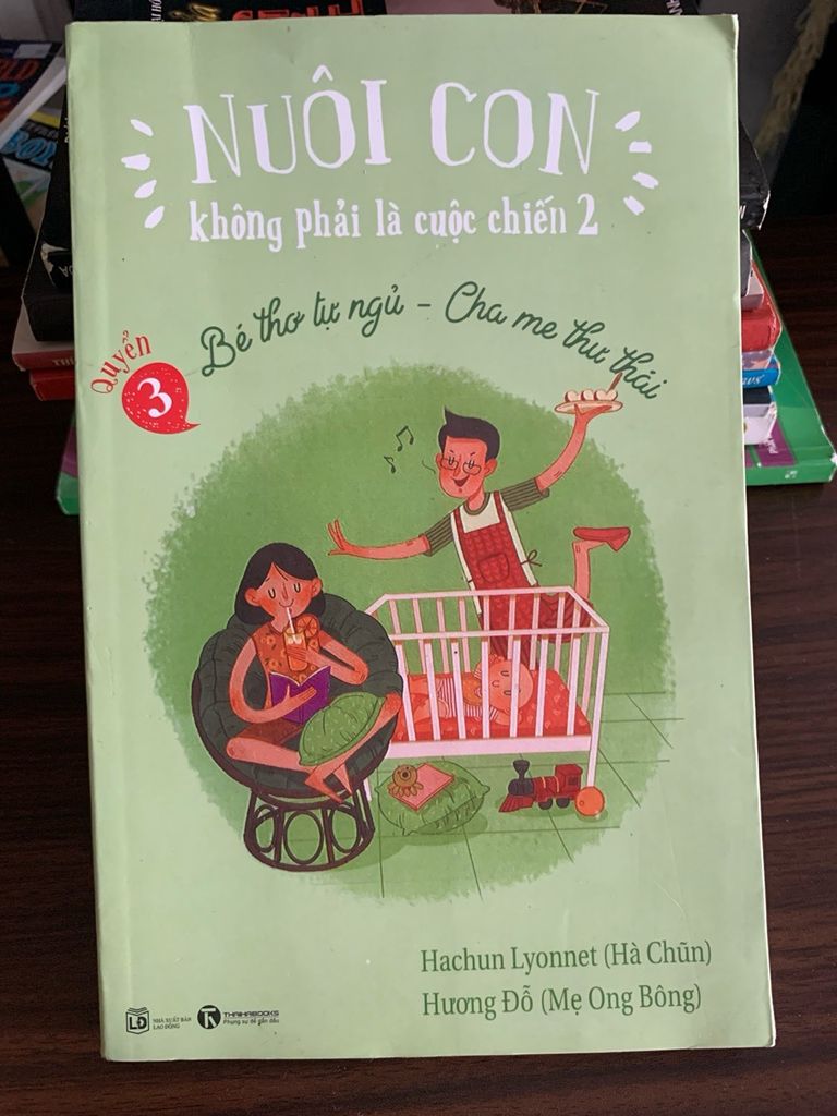 Nuôi con không phải là cuộc chiến 2 (Quyển 3: Bé thơ tự ngủ – Cha mẹ thư thái) – Hachun Lyonnet, Hương Đỗ