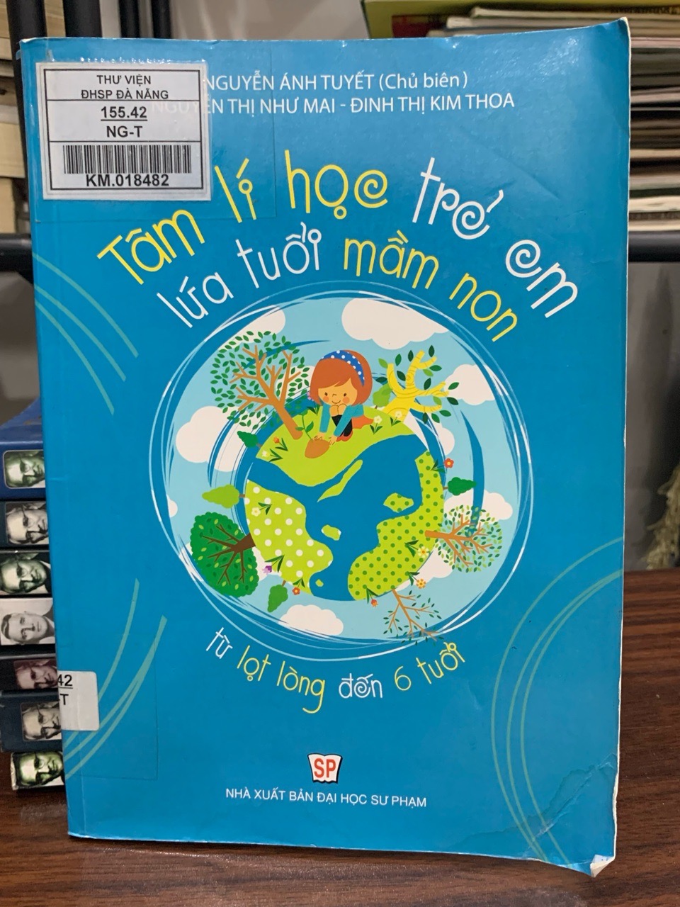 Tâm lý học trẻ em mọi lứa tuổi mầm non từ lọt lòng đến 6 tuổi- Nguyễn Ánh Tuyết