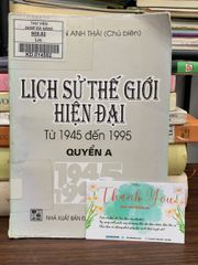 Lịch sử thế giới hiện đại từ 1945 đến 1995 Quyển A — Nguyễn Anh Thái - ảnh 1