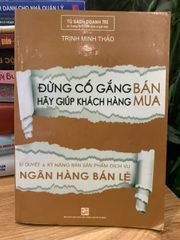 Đừng cố gắng bán hãy giúp khách hàng mua - Trịnh Minh Thảo - ảnh 1