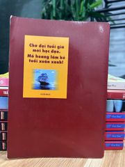Chớ Đợi Tuổi Già Mới Học Đạo. Mồ Hoang Lắm Kẻ Tuổi Xuân Xanh! - ảnh 5
