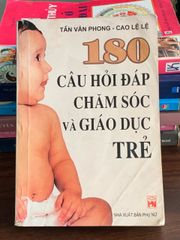 180 câu hỏi đáp chăm sóc và giáo dục trẻ – Tấn Văn Phong, Cao Lệ Lệ - ảnh 1