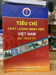 Tiêu chí chất lượng bệnh viện Việt Nam ( dự thảo IV) - Bộ y tế - ảnh 1