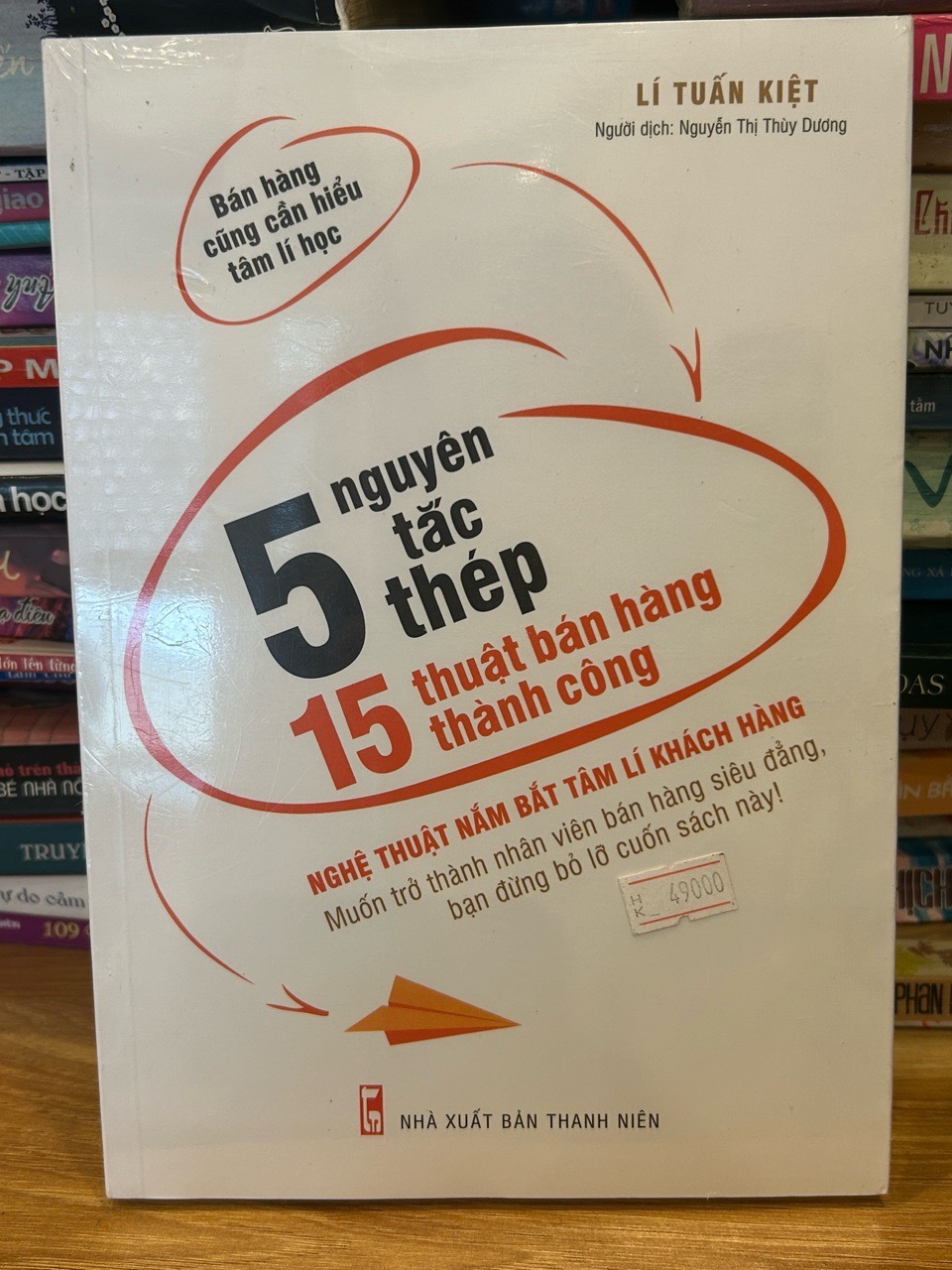 5 Nguyên tắc thép 15 thuật bán hàng thành công -Lí Tuấn Kiệt