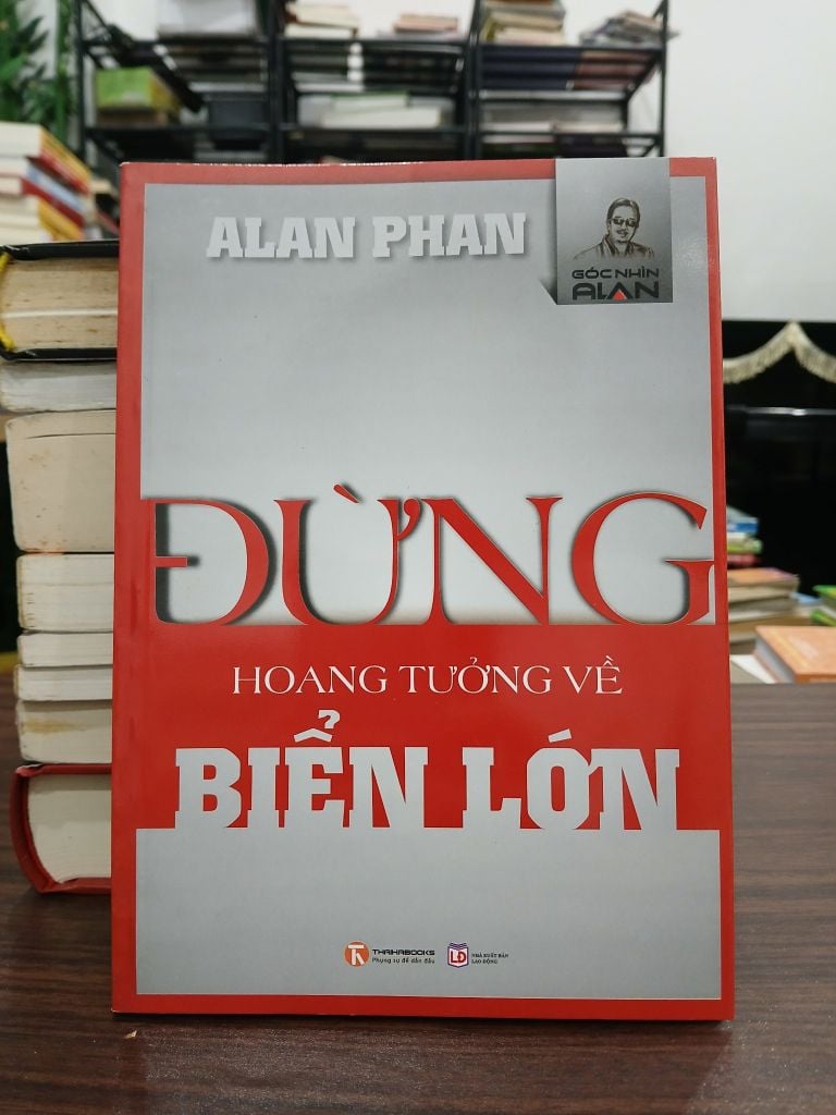 Đừng hoang tưởng về biển lớn- Alan Phan