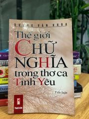 Thế giới chữ nghĩa trong thơ ca Tình Yêu – Dương Văn Khoa - ảnh 1