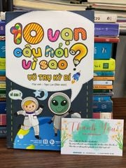 10 vạn câu hỏi vì sao? Vũ trụ kì bí — Mai Vinh, Ngọc Lan (biên soạn) - ảnh 1