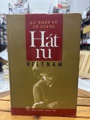 Hát ru Việt Nam - Lư Nhất Vũ Lê giang - ảnh 1