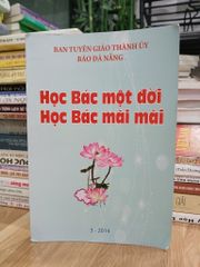 Học Bác một đời, học Bác mãi mãi – (Tập thể biên soạn) - ảnh 1